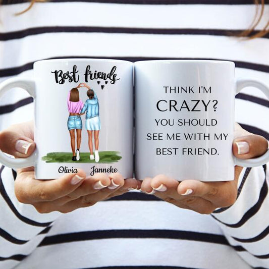 Beste Vriendinnen 2 Personen - Think I'm crazy? ♥ - Gepersonaliseerde mok voor Vriendin, Vriendinnen, Vrouw, Vriendschap, Zus, Zusje, BFF, Collega, Dochter